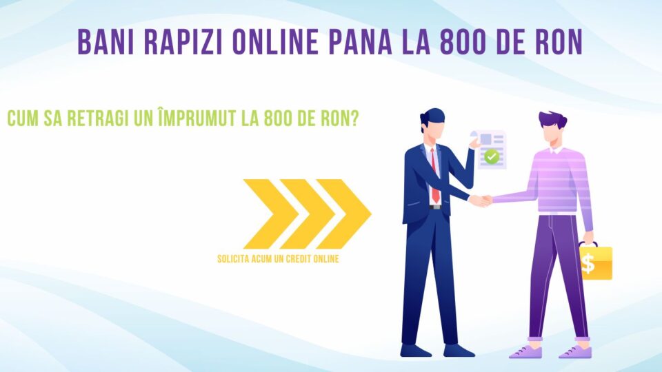 Bani rapizi online pana la 800 de RON