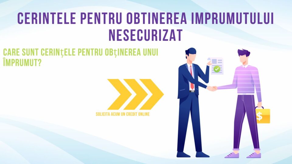 Cerintele pentru obtinerea imprumutului nesecurizat