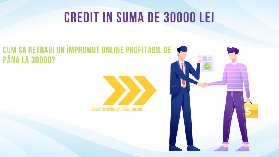 Credit in suma de 30000 lei