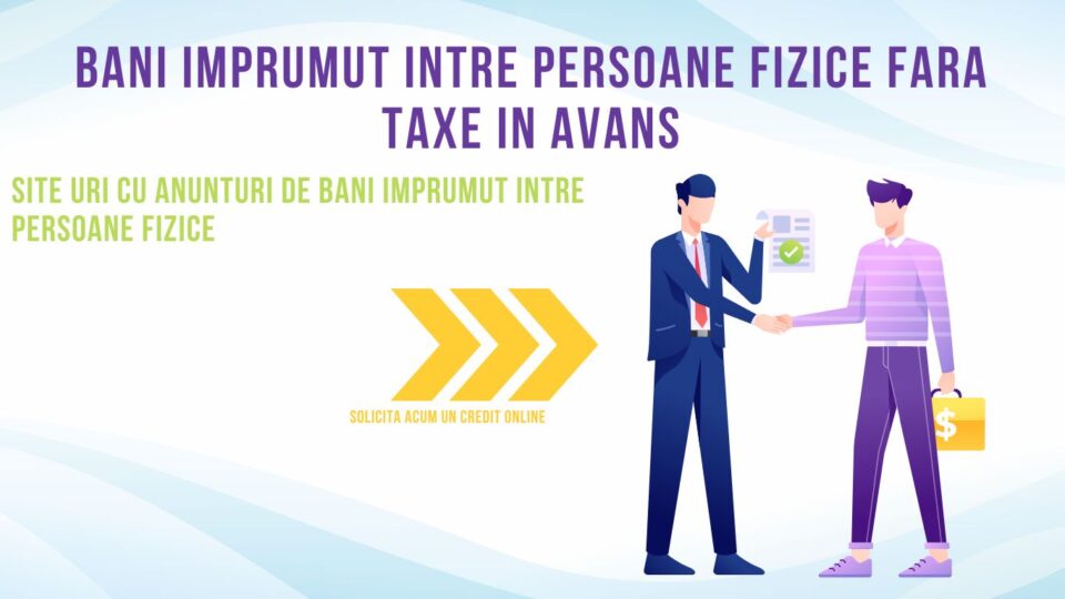 Bani imprumut intre persoane fizice fara taxe in avans